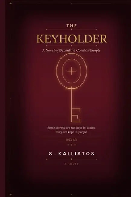 The Keyholder: A Novel of Byzantine Constantinople by S. Kallistos