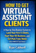 How to Get Virtual Assistant Clients: A Step-by-Step Beginner System to Land Your First 5 Clients, Start Your VA Business, and Get Paid From Home (Eve by Ryan Caldwell