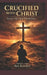 Crucified with Christ: Dying to Self, Living Fully for Jesus by Rex Ranque