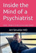 Inside the Mind of a Psychiatrist: And... how to enter your own mind by Art Smukler