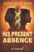 His Present Absence by Josephine R. Smith