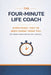 The Four-Minute Life Coach: Everything They've Been Hiding from You: (In Under Four Minutes Per Chapter) by Mike Mike Moses Kennedy