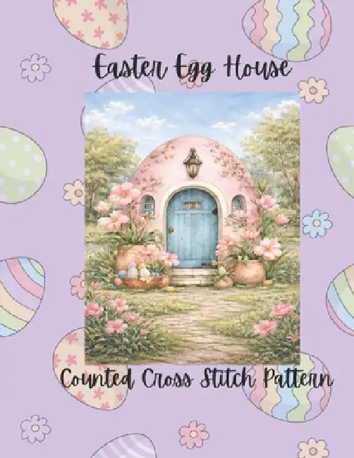 Easter Egg House: Pastel Spring Counted Cross Stitch Pattern by Paper Moon Media