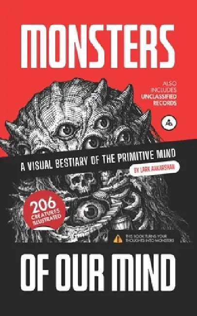 Monsters of Our Mind: A Visual Bestiary of the Primitive Mind (206 Creatures Illustrated) by Lark Aakarshan