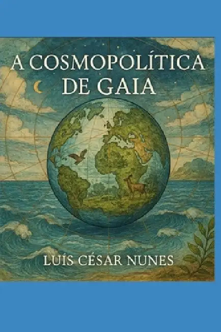 A Cosmopolítica de Gaia by Luís César Nunes