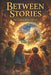 Between Stories
