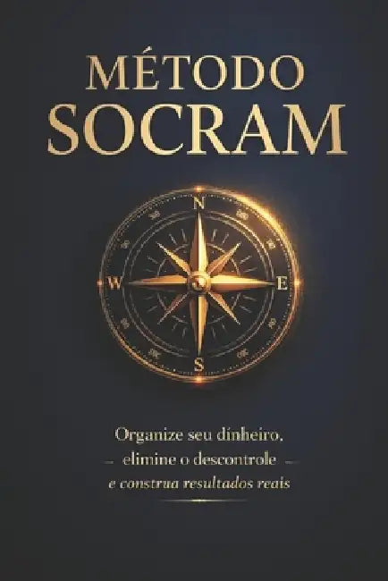 Método Socram: Organizando comportamento, tempo e dinheiro para construir estabilidade financeira. by Marcos Aurelio Pereira Silva