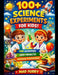 100+ Science Experiments for Kids: Fun, Easy and Safe Science Activities to Learn Physics, Chemistry and Biology at Home by Mad Furry