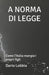 A Norma Di Legge: Come l'Italia mangia i propri figli by Dario Lobbia