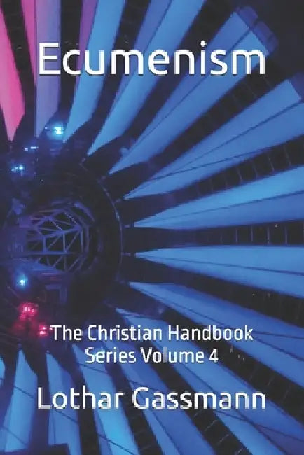 Ecumenism: The Christian Handbook Series Volume 4 by Hans-Werner Deppe, Walter Rominger, Rainer Wagner