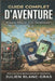 Guide Complet d'Aventure: Le manuel de survie du voyageur moderne by Julien Blanc-Gras