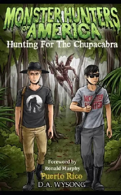 Monster Hunters of America - Hunting for the Chupacabra by D. a. Wysong