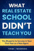 What Real Estate School Didn't Teach You: The Blueprint to Success in Your First Year as a New Agent by Alli Trowbridge, Kate Tofuri