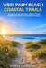West Palm Beach Coastal Trails: Guide to Coastal Hikes, Nature Trails and Scenic Walks in Palm Beach County by Marvey Nathan