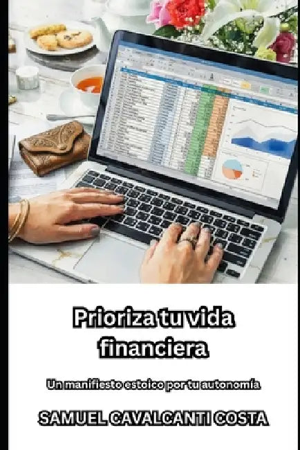 Prioriza tu vida financiera: Un manifiesto estoico por tu autonomía by Samuel Cavalcanti Costa