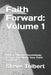 Faith Forward: Volume 1: 90 Five-Minute Devotionals Designed to Move Your Faith Forward by Steve Tolbert