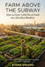 Farm above the Subway: How to grow 5,000 Ibs of good on brroklyn Rooftop by Aitana Ardono