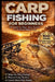 Carp Fishing for Beginners UK 2026: The Complete Guide to Rigs, Bait, Tactics & Catching Bigger Carp Fast by David Melville