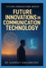 Future Innovations in Communication Technology by Jahnavi Singireddy