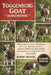 Toggenburg Goat Handbook: The Complete Guide to Toggenburg Goat Care, Housing, Nutrition, Breeding, Milk Production, Health Management, and Responsibl by Robert Michael