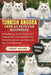 Turkish Angora Cats as Pets for Beginners: Understanding Turkish Angora Cats: Temperament, Grooming Needs, Diet, Health Management, and Responsible Fi by Robert Michael