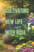 Cultivando Uma Nova Vida Com Rose by Erika Alcantara Silva