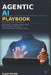 The Agentic AI Playbook for Solopreneurs: Build, Deploy, and Scale Autonomous AI Systems That Run Your Business While You Focus on What Matters by Elijah Falode