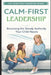 Calm-First Leadership: Becoming the Steady Authority Your Child Need by Angela Renee