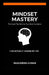 Mindset Mastery: The Code That Rewires Your Brain Foundation by Shailendra Kumar