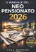 Il manuale del neo pensionato 2026: La guida per trasformare il tuo tempo in libertà e goderti una vita attiva e serena senza preoccupazioni economich by Luca Nordini