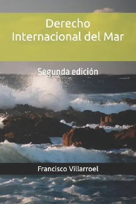 Derecho Internacional del Mar: Segunda edición by José Vicente Guzmán, Francisco Villarroel