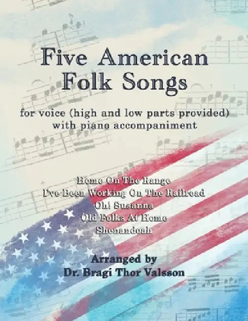 Five American Folk Songs For Voice With Piano Accompaniment