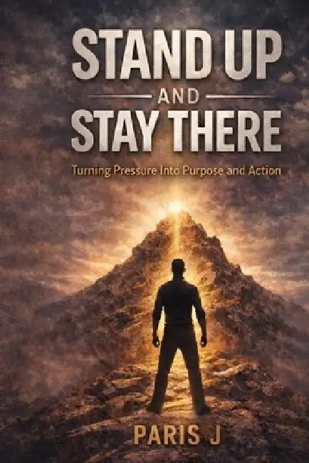 Stand Up and Stay There: Turning Pressure Into Purpose and Action by Paris Jenkins