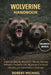Wolverine Handbook: Understanding the Wolverine: Habitat, Hunting Behavior, Territorial Life, Adaptations to Harsh Climates, and Conservation Challeng by Robert Michael