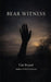Bear Witness: Poems by Tim Bryant