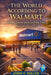 The World According to Walmart: What Aisles and Parking Lots Reveal About Us by John E. Miller