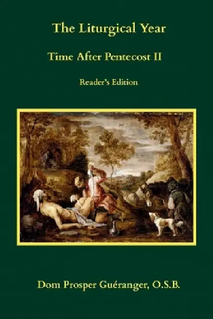 The Liturgical Year: Time After Pentecost II: Reader's Edition by Clemens Theophilus, Prosper Gueranger