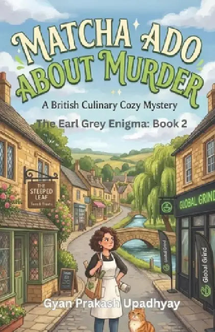 Matcha Ado About Murder: A British Culinary Cozy Mystery by Gyan Prakash Upadhyay