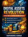 Digital Assets Revolution: Create Once and Build Lifetime Wealth: A Proven Blueprint to Scalable Income Streams with Online Products, Automation, and by Rupendrra Kumar