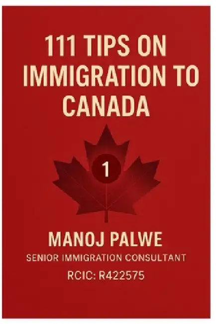 111 Tips on Immigration to Canada: Practical Guidance for Visitors, Students, Workers, and Future Permanent Residents by Keegan Francis, Manoj Palwe