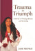 Trauma to Triumph: A Journey of Healing, Identity, and Becoming by Brian Nguro, Victoria Mbeke, Jane Ndungu