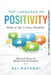 The Language of Positivity: What to Say in Every Situation by Ali Rafaqat