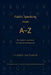 Public Speaking from A-Z: The Speaker's Handbook for Powerful Presentations by Fursey Gotuaco
