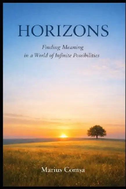 Horizons: From Simple Expectations to Infinite Possibilities by Marius ComȘa