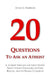 20 Questions to Ask an Atheist: A Journey Through the Great Divide: Twenty Honest Dialogues on Faith, Reason, and the Human Condition by David O. Harrison