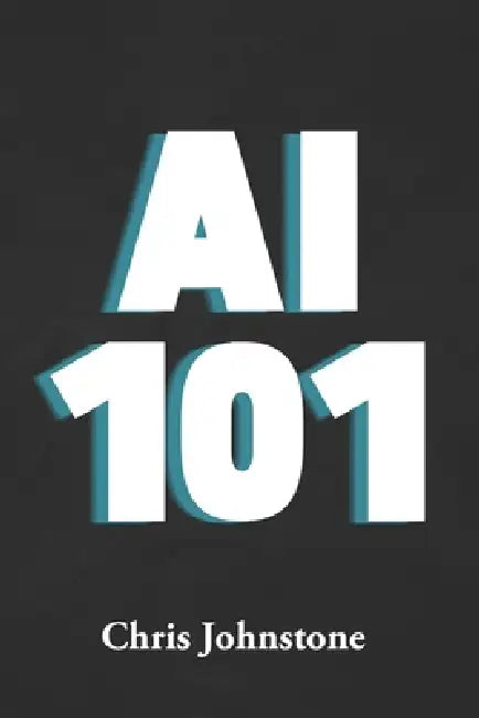 AI 101: The Ultimate Guide to AI for Mortgage Professionals by Chris Johnstone