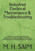 Industrial Electrical Maintenance & Troubleshooting: A Practical Guide for Engineers and Technicians on Fault Diagnosis, Preventive Maintenance, and I by M. H. Saim