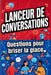 Lanceur de Conversations: 100 Questions pour Briser la Glace: pour une ambiance agréable by Léa Rambou