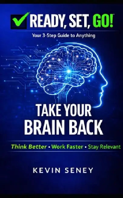 Ready, Set, GO! - TAKE YOUR BRAIN BACK - BOOK SEVEN: Break Free from Distraction, Overthinking, and Dopamine Overload by Kevin Seney