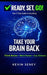 Ready, Set, GO! - TAKE YOUR BRAIN BACK - BOOK SEVEN: Break Free from Distraction, Overthinking, and Dopamine Overload by Kevin Seney